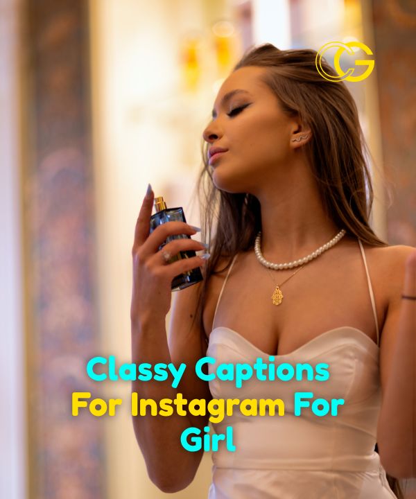 Classy Captions For Instagram For Girl