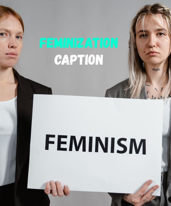 Feminization Caption