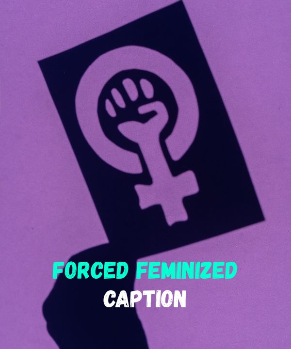 Forced Feminized Caption