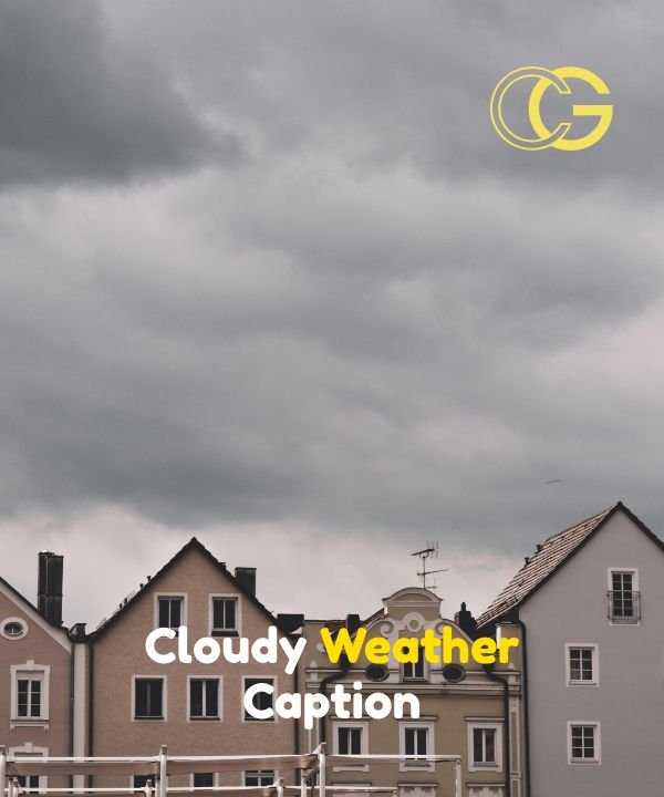 Cloudy Weather Caption