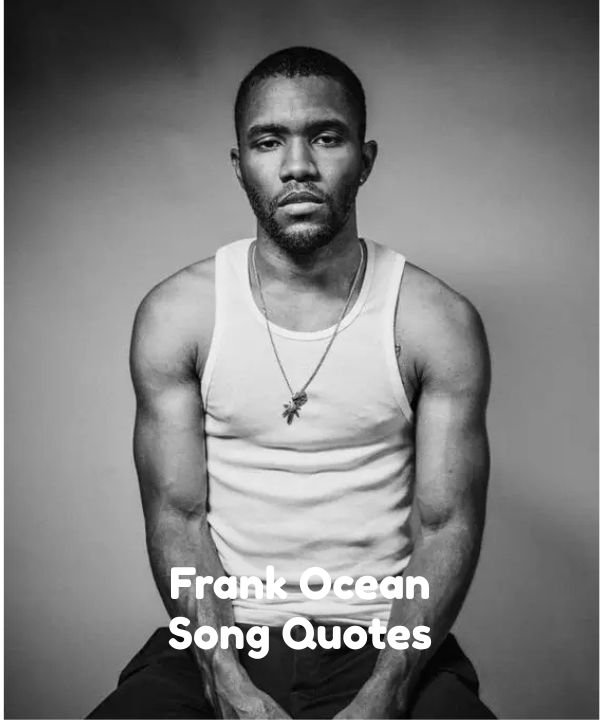 Frank Ocean Song Quotes