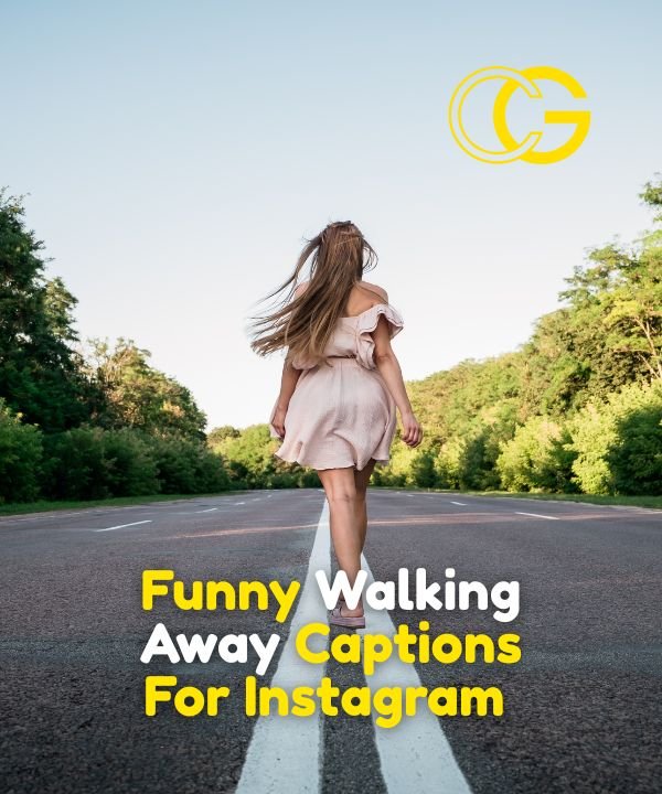 Funny Walking Away Captions For Instagram