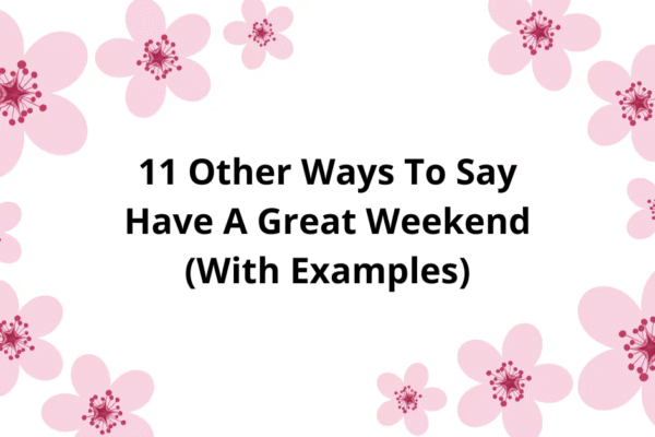 Other Ways To Say Have A Great Weekend