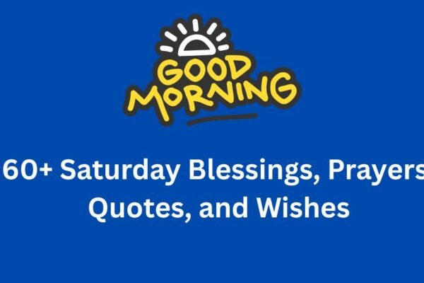 60+ Saturday Morning Blessings, Prayers, Quotes, and Wishes Saturday Morning Blessings