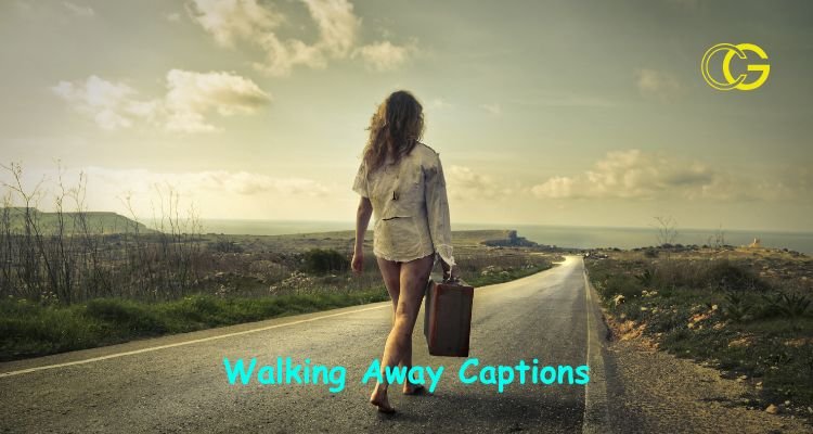 Walking Away Captions